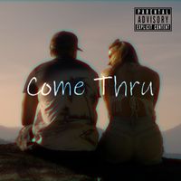 Dylan Thomas - Come Thru (Explicit)