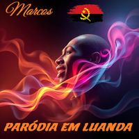 MARCOS - PARÓDIA EM LUANDA