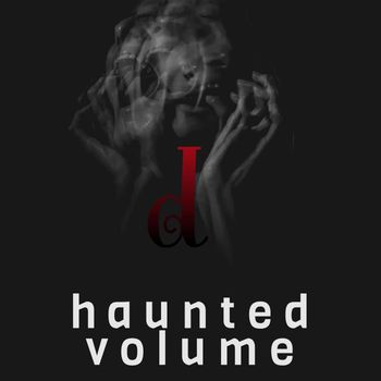 d - Haunted Volume (Explicit)