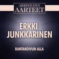 Erkki Junkkarinen - Arkistojen Aarteet - Rantakoivun alla