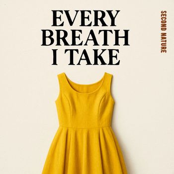 Second Nature - Every breath I take