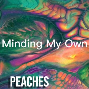 Peaches - Minding My Own (Explicit)