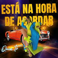 QUIM TÓ - ESTÁ NA HORA DE ACORDAR