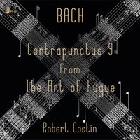 Robert Costin - J.S. BACH: Contrapunctus 9 from The Art of Fugue, BWV 1080 (Single)
