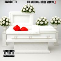 David Potter - The Miseducation of MMA, Vol. 3 (Explicit)