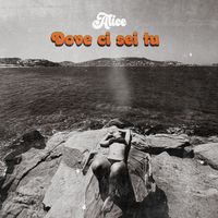 ALICE - Dove Ci Sei Tu