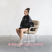 Danique - Ik Weet Dat Je Dit Luistert