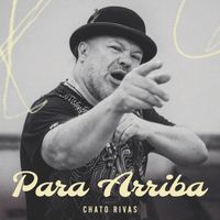 CHATO RIVAS - Para Arriba