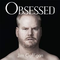 Jim Gaffigan - Obsessed