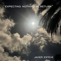 javier esteve - Expecting nothing in return