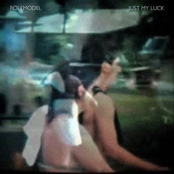 Rolemodel - Just My Luck