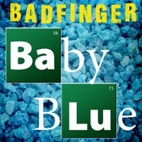Badfinger - Baby Blue (Re-Recorded) [From "Breaking Bad"] - Single