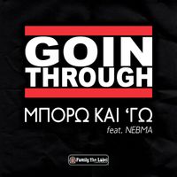 Goin' Through feat. Nevma - Mporo Ki Ego