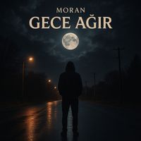 Moran - Gece Ağır