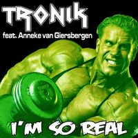 Tronik - I'm So Real (feat. Anneke van Giersbergen)