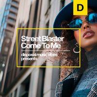 Street Blaster - Come to Me