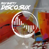 Roy Batty - Disco Sux