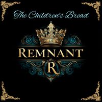 Remnant - The Children's Bread