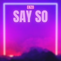 ENZO - Say So