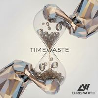 Chris White - TIMEWASTE