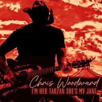 Chris Woodward - I'm Her Tarzan She's My Jane