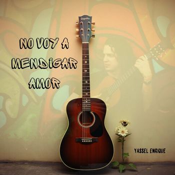 YASSEL ENRIQUE - No Voy a Mendigar Amor.