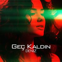 Deniz - Geç kaldın