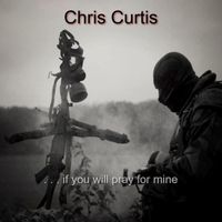 Chris Curtis - If You Will Pray For Mine