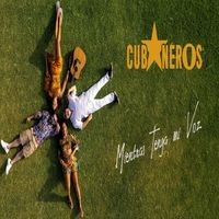 Cubaneros - Mientras Tenga Mi Voz