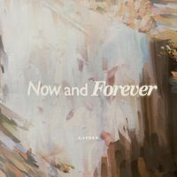 Gather - Now and Forever