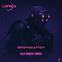 BroMosapien - Old Skool Sweg