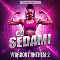 Sedami - Go SEDAMI (Workout Anthem 2)