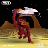 Jaxx B - I Don't Follow