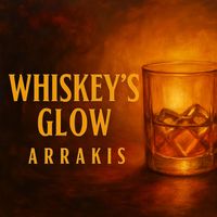 Arrakis - Whiskey's Glow (Explicit)