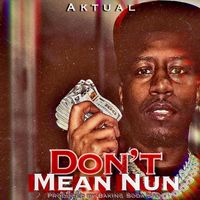 Aktual - Don’t Mean Nun (Explicit)