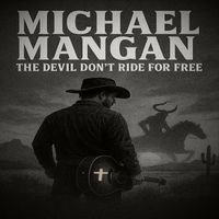 Michael Mangan - The Devil Don't Ride For Free