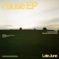 Late June - Pause