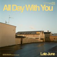 Late June - All Day With You