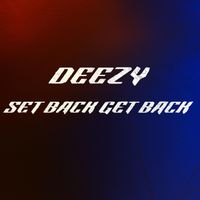 Deezy - Setback Getback