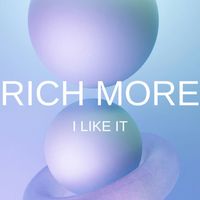 RICH MORE - I Like It