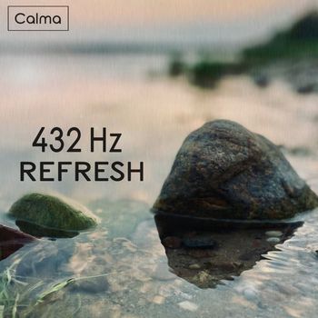 Calma - 432 Hz Refresh
