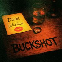 Buckshot - Done Wishin