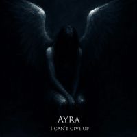 Ayra - I can't give up
