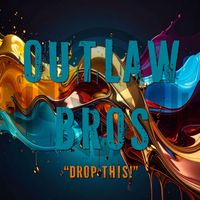 Outlaw Bros - Drop This!