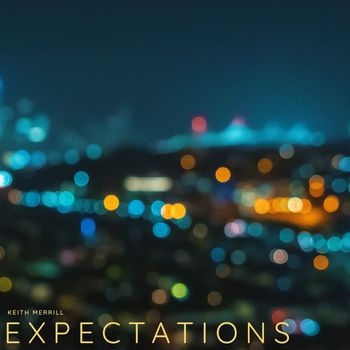 Keith Merrill - Expectations