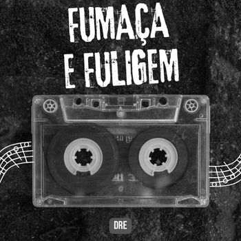 Dre - Fumaça E Fuligem (Explicit)