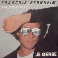 François Bernheim - Salut sale ville / Je gerbe