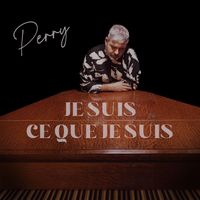 Perry - Je suis ce que je suis