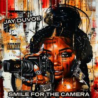Jay Duvoe - Smile for the Camera (Explicit)