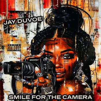 Jay Duvoe - Smile for the Camera (Explicit)
